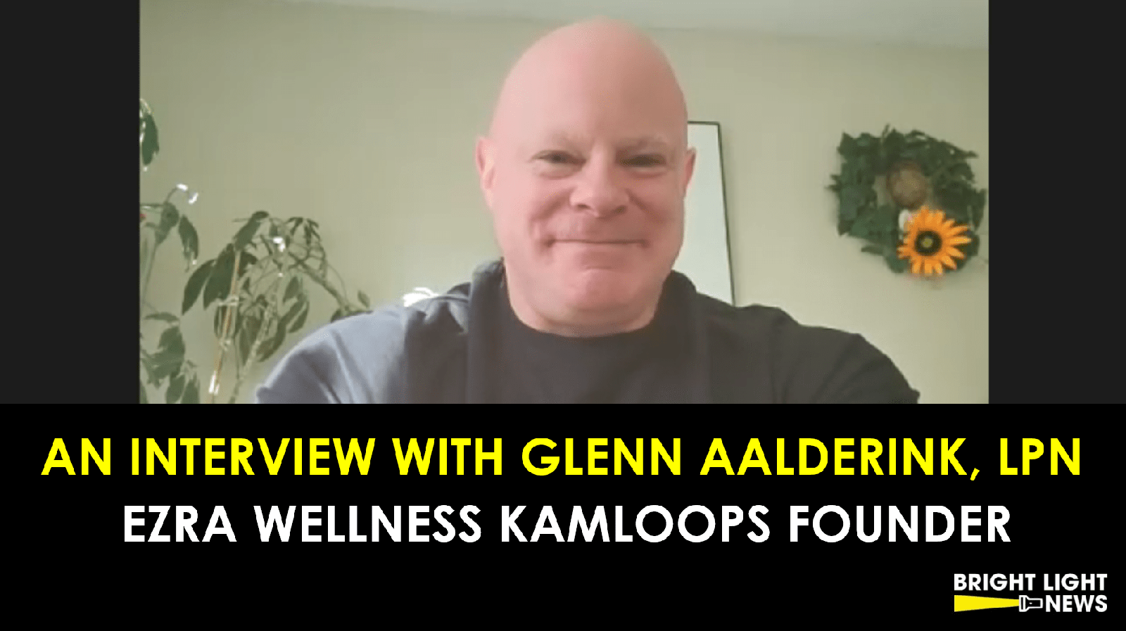 Interview With Ezra Wellness Kamloops Founder, Glenn Aalderink