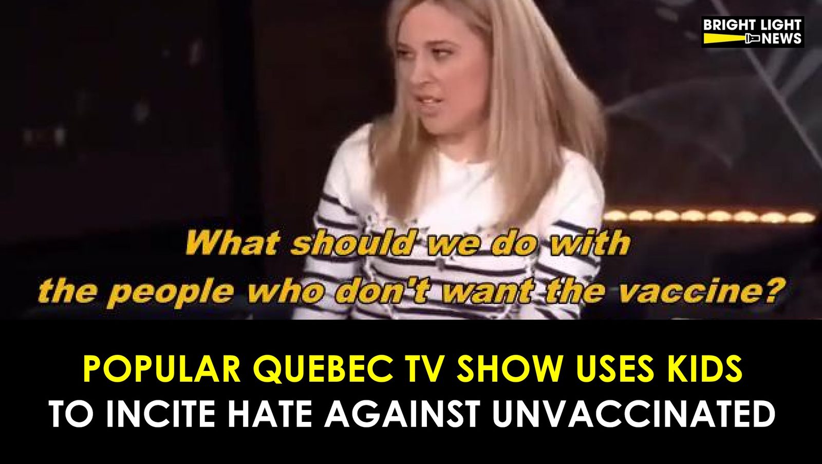 Quebec TV Show Uses Children to Incite Hate Against Unvaxxed