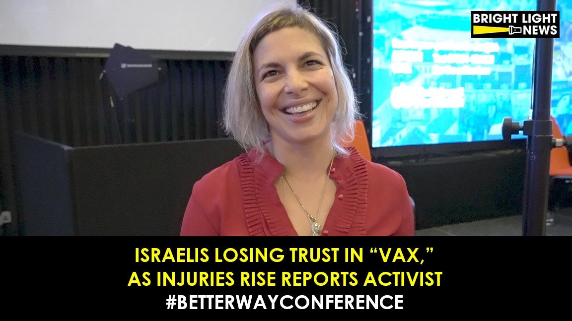 Israelis Losing Trust in “Vaccine,” as Injuries Rise Reports Activist #BetterWayConference