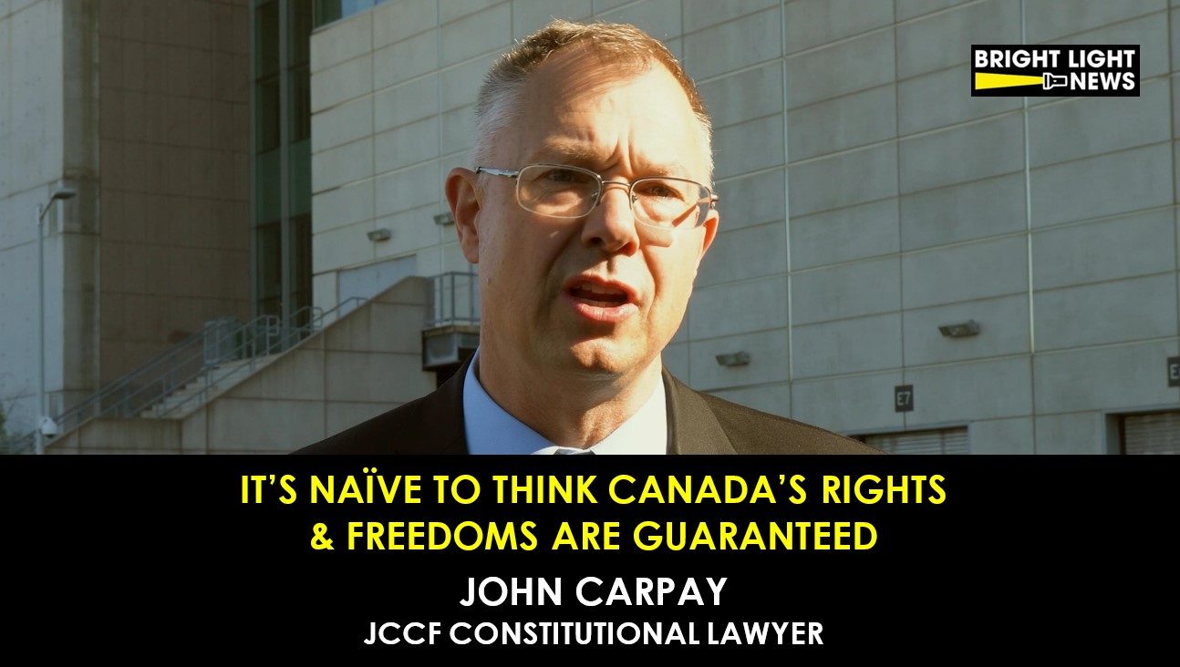 It’s Naïve To Think Canada’s Rights & Freedoms Are Guaranteed -John Carpay, JCCF Constitutional Lawyer