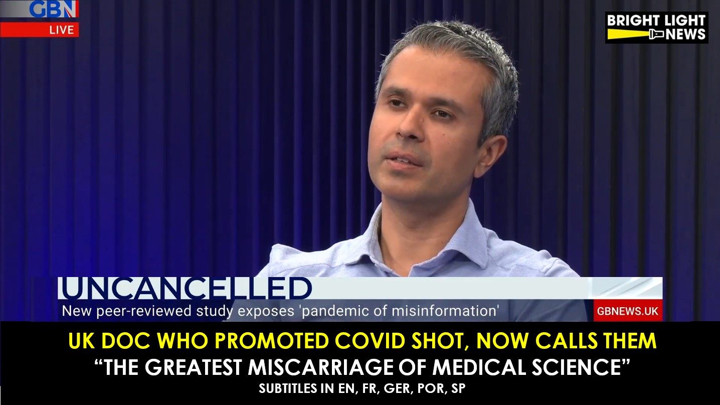 UK Doc Who Promoted Covid Shot, Now Calls Them “The Greatest Miscarriage of Medical Science” [SUBTITLES EN, FRE, GER, POR, SP]