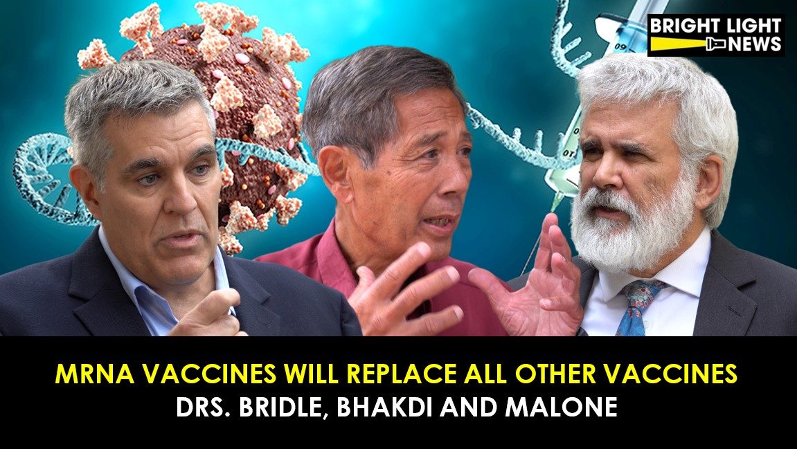 mRNA Vaccines Will Replace All Other Vaccines -Drs. Bridle, Bhakdi and Malone