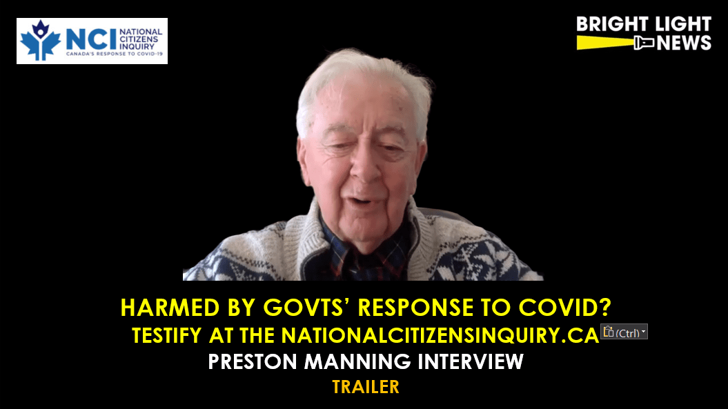[TRAILER] Harmed by Govts’ Response to Covid? Testify at the NationalCitizensInquiry.ca -Preston Manning