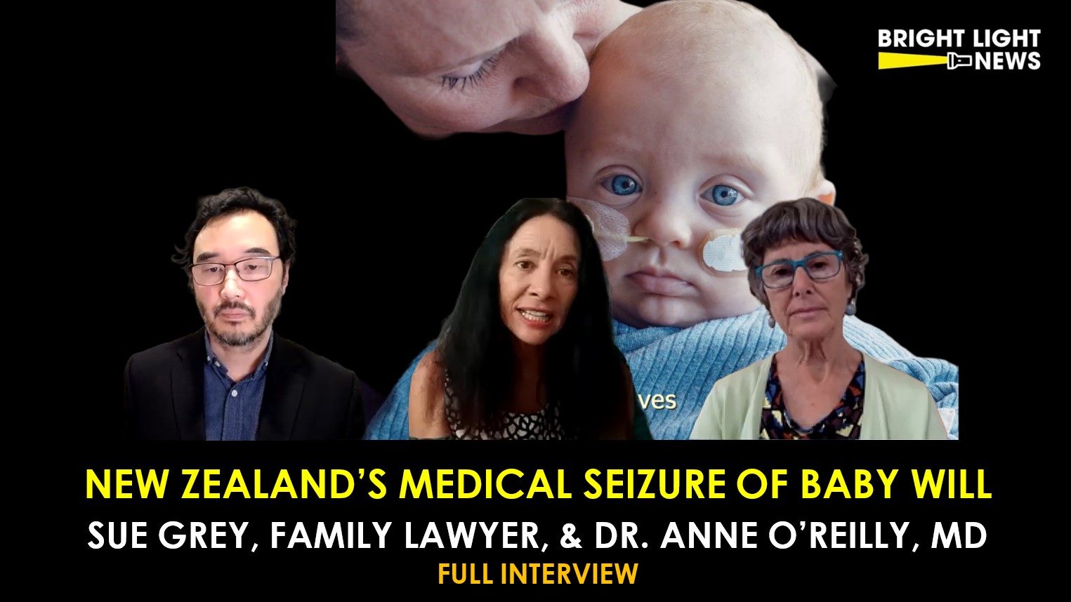 [INTERVIEW] New Zealand’s Medical Seizure of Baby Will -Sue Grey, Lawyer, & Dr. Anne O’Reilly