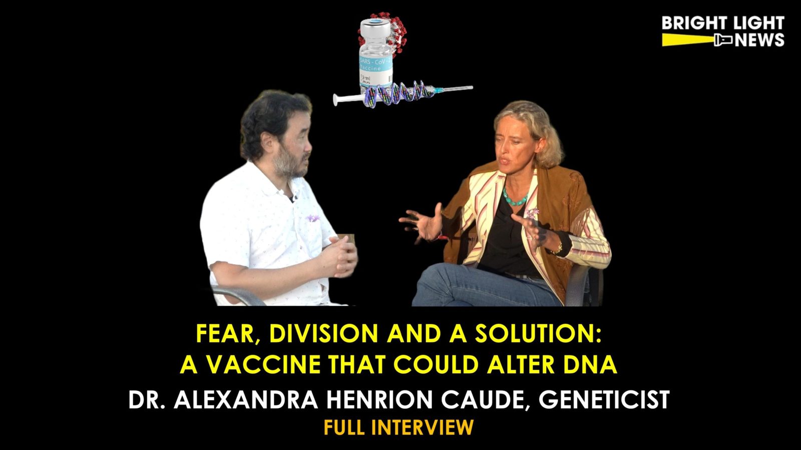 [INTERVIEW] Fear, Division & A Solution: A Vaccine That Could Alter DNA -Dr Alexandra Henrion Caude, Geneticist