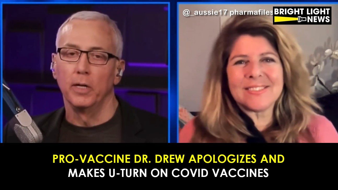 Pro-Vaccine Dr. Drew Apologizes and Makes U-Turn on Covid “Vaccines”