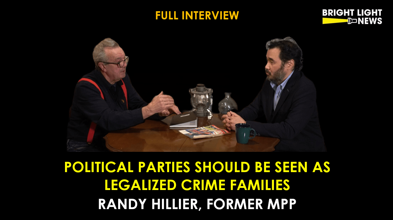 [INTERVIEW] Are Political Parties Legalized Crime Families? -Randy Hillier, Former MPP