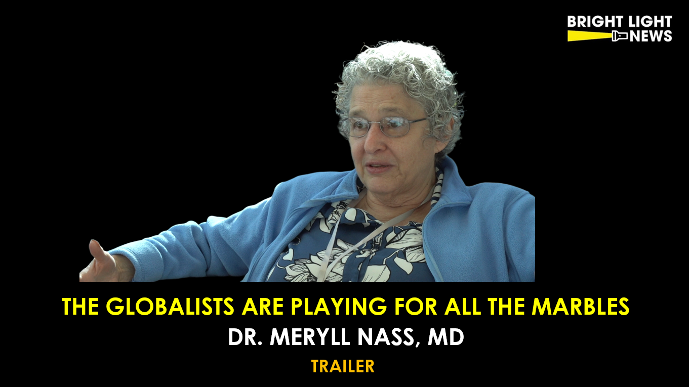 [TRAILER] The Globalists Are Playing For All The Marbles -Dr. Meryl Nass, MD