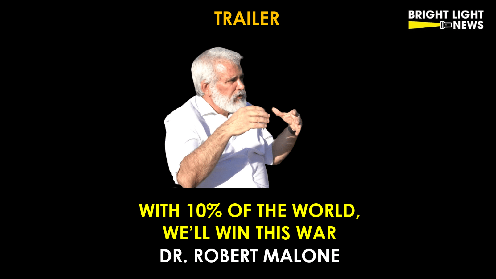 [TRAILER] With 10% of the World, We’ll Win This War -Dr. Robert Malone